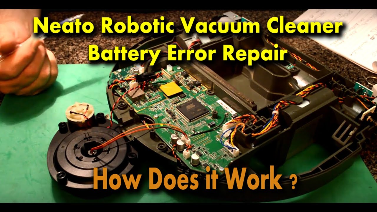 Neato Robotic Vacuum Cleaner Battery Error Repair How it Works