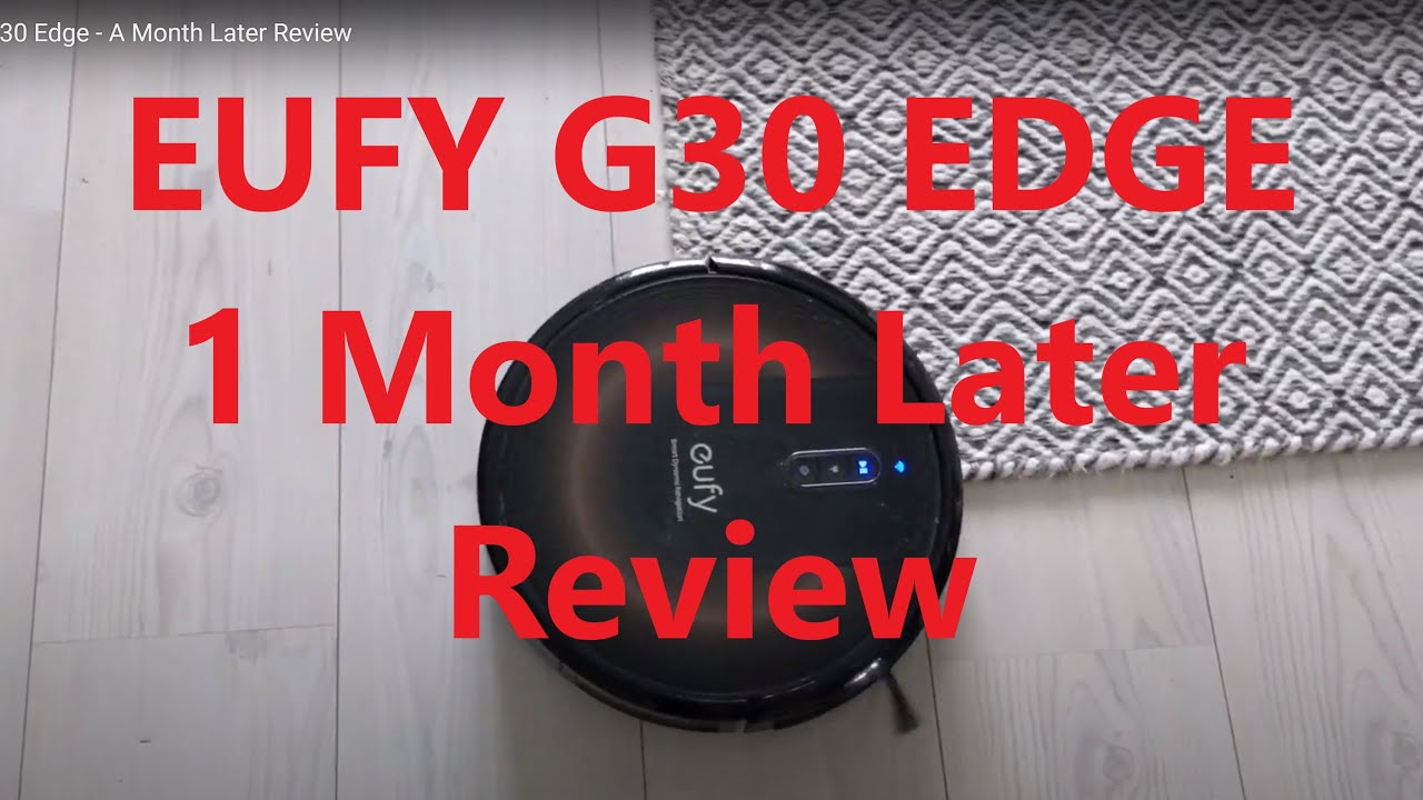 Anker Eufy G30 Edge Robovac - A Month Later Review
